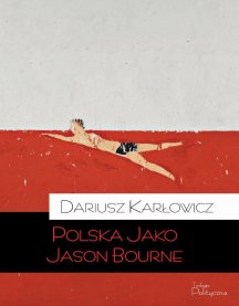 По-видимому, «Польша как Джейсон Борн» Дариуша Карловича представляет собой сборник уже опубликованных текстов, в основном колонки, напечатанные в «W sieci»